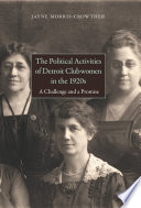 The political activities of Detroit clubwomen in the 1920s : a challenge and a promise /