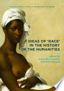 Ideas of 'race' in the history of the humanities /