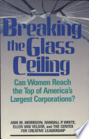 Breaking the glass ceiling : can women reach the top of America's largest corporations? /