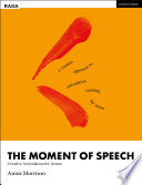 The moment of speech : creative articulation for actors /