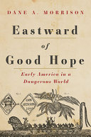 Eastward of Good Hope : early America in a dangerous world /