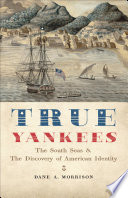 True yankees : the South Seas and the discovery of American identity /