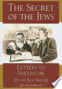 The secret of the Jews : letters to Nietzsche /