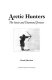 Arctic hunters : the Inuit and Diamond Jenness /