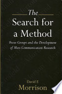 The search for a method : focus groups and the development of mass communication research /