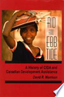 Aid and ebb tide : a history of CIDA and Canadian development assistance /