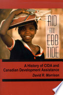 Aid and ebb tide : a history of CIDA and Canadian development assistance /