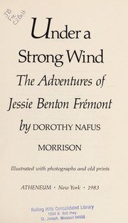 Under a strong wind : the adventures of Jessie Benton Fremont /