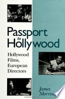 Passport to Hollywood : Hollywood films, European directors /