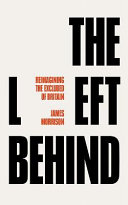 The left behind : reimagining Britain's socially excluded /