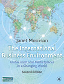 The international business environment : global and local marketplaces in a changing world /