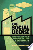 The social license : how to keep your organization legitimate /