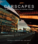 Carscapes : the motor car, architecture and landscape in England /
