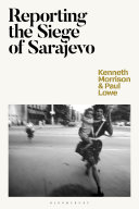 Reporting the siege of Sarajevo /