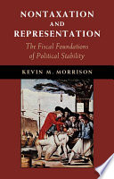 Nontaxation and representation : the fiscal foundations of political stability /