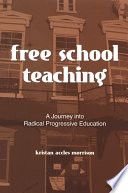 Free school teaching : a journey into radical progressive education /