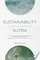 Sustainability sutra : an ecological investigation /