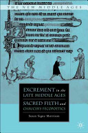 Excrement in the late Middle Ages : sacred filth and Chaucer's fecopoetics /