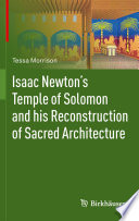 Isaac Newton's Temple of Solomon and his reconstruction of sacred architecture /