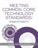 Meeting common core technology standards : strategies for grades 9-12 /