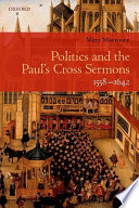 Politics and the Paul's Cross sermons, 1558-1642 /