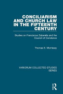 Conciliarism and Church law in the Fifteenth Century : studies on Franciscus Zabarella and the Council of Constance /