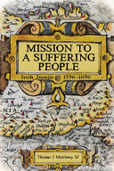 Mission to a suffering people : Irish Jesuits, 1596-1696 /