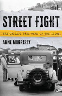 Street fight : the Chicago taxi wars of the 1920s /