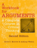 A workbook for arguments : a complete course in critical thinking /