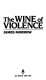 The wine of violence /