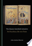 The Islamic Interfaith Initiative : no fear shall be upon them /