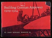 Building German airpower, 1909-1914 /