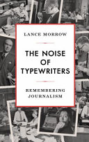 The noise of typewriters : remembering journalism /