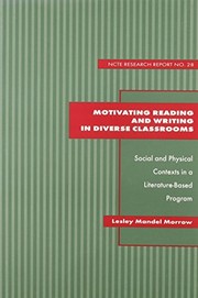 Motivating reading and writing in diverse classrooms : social and physical contexts in a literature-based program /