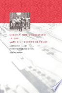 German music criticism in the late eighteenth century : aesthetic issues in instrumental music /