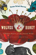 Wolves and honey : a hidden history of the natural world /