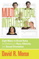 Multicultural intelligence : eight make-or-break rules for marketing to race, ethnicity, and sexual orientation /