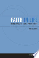 Faith in life : John Dewey's early philosophy /