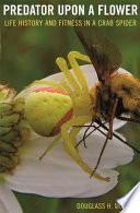 Predator upon a flower : life history and fitness in a crab spider /