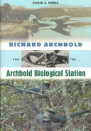 Richard Archbold and the Archbold Biological Station /