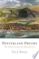Hinterland dreams : the political economy of a midwestern city /