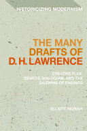 The many drafts of D.H. Lawrence : creative flux, genetic dialogism, and the dilemma of endings /