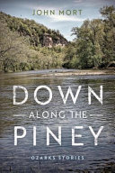 Down along the piney : Ozarks stories /