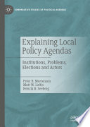 Explaining local policy agendas : institutions, problems, elections and actors /