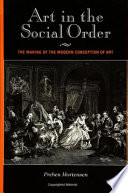 Art in the social order : the making of the modern conception of art /