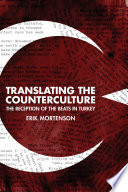 Translating the counterculture : the reception of the Beats in Turkey /