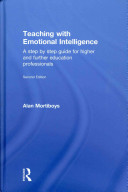 Teaching with emotional intelligence : a step by step guide for higher and further education professionals /