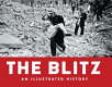 The Blitz : an illustrated history /