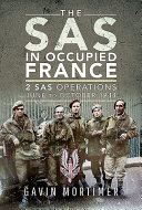 The SAS in occupied France : 1 SAS operations June-October 1944 /