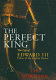 The perfect king : the life of Edward III, father of the English nation /